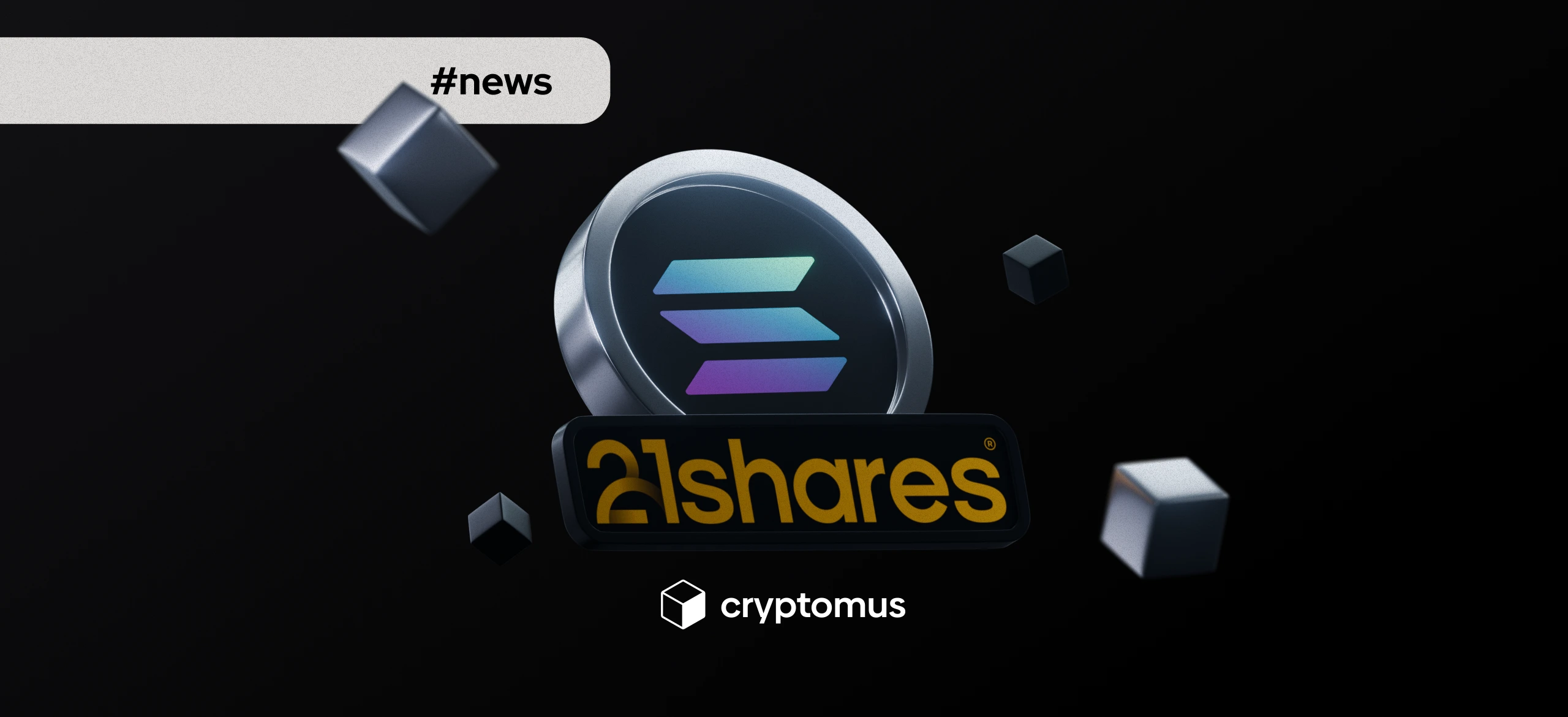 21Shares готовится запустить шестой спотовый ETF на Солану сегодня