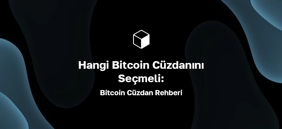 Hangi Bitcoin Cüzdanını Seçmeli: Bitcoin Cüzdan Rehberi